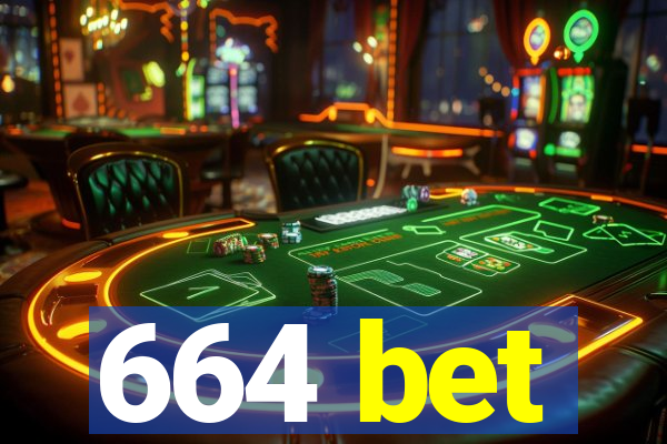 664 bet